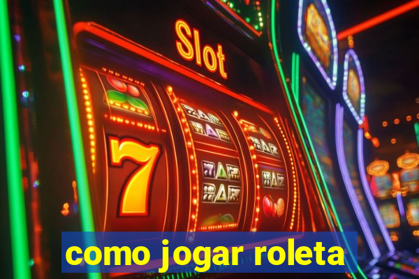 como jogar roleta